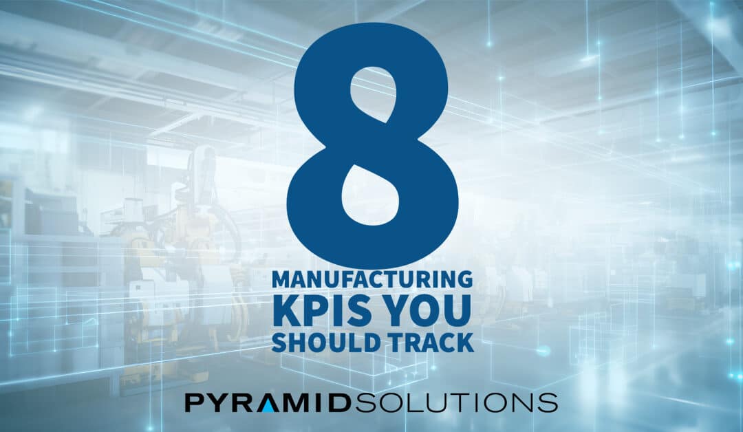 8 Manufacturing KPIs You Should Track