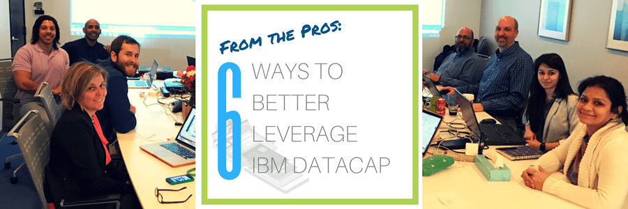 From the Pros: 6 Ways to Better Leverage IBM Datacap Services