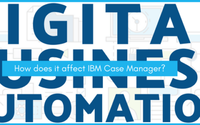 Digital Business Automation – How Does it Affect IBM Case Manager?
