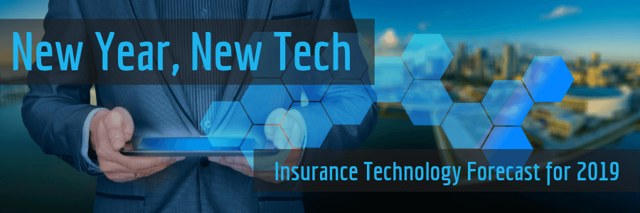 New Year, New Tech: Insurance Technology Forecast for 2019