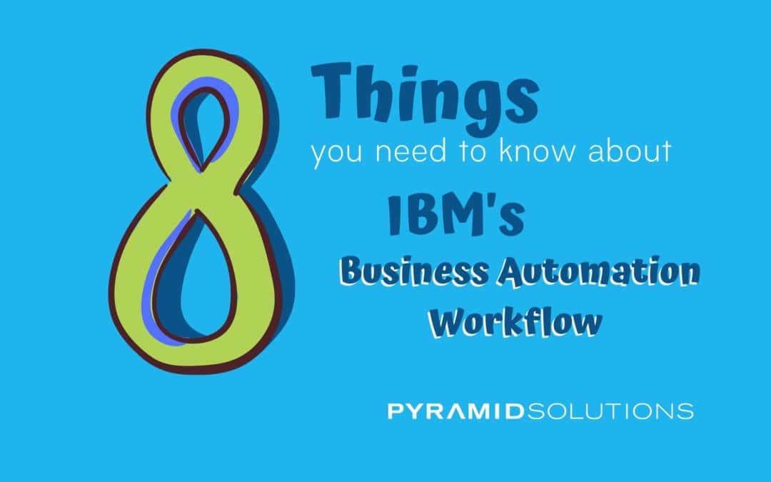 8 Things You Need to Know About IBM’s Business Automation Workflow