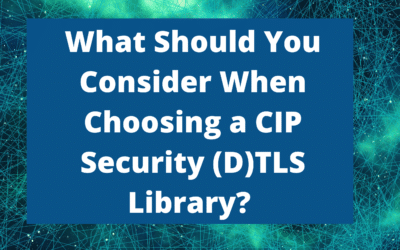 What Should You Consider When Choosing a CIP Security (D)TLS Library?