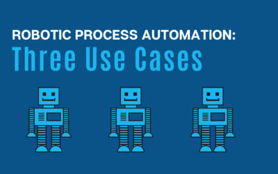 Robotic Process Automation: Three RPA Use Cases