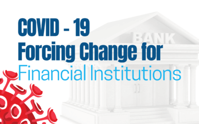 COVID-19 Forcing Change for Financial Institutions