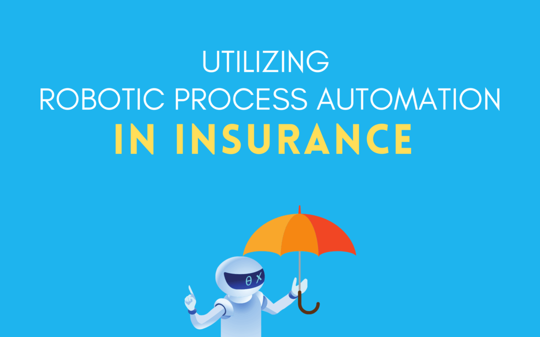 Utilizing Robotic Process Automation in Insurance