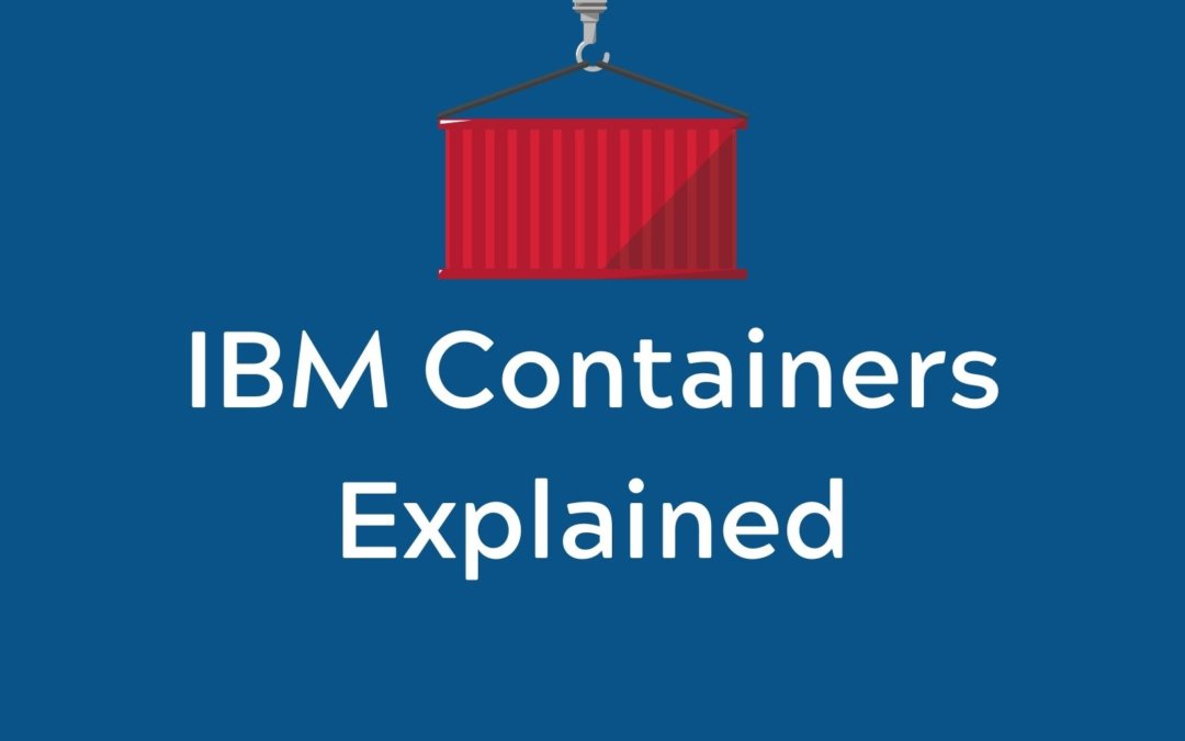 IBM Containers Explained