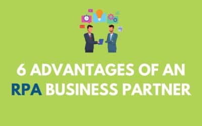 6 Advantages of an RPA Business Partner