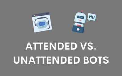 Attended Bots vs. Unattended Bots