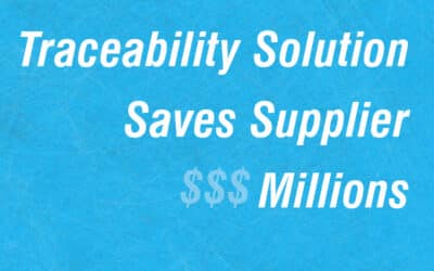 Traceability Solution Saves Supplier Millions